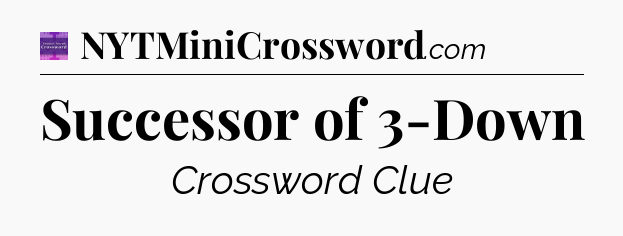 Successor of 3-Down - Thomas Joseph Crossword