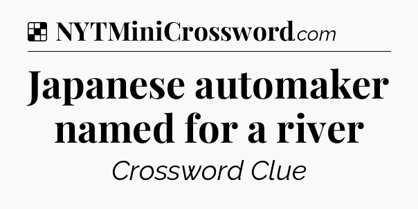 Solution: Japanese automaker named for a river - NYT Crossword