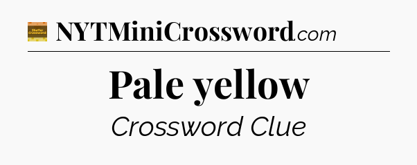 Pale yellow - Eugene Sheffer Crossword