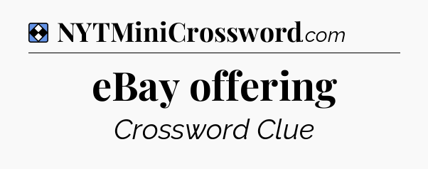 Solution: eBay offering - NYT Mini Crossword