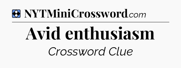 Solution: Avid enthusiasm - NYT Mini Crossword