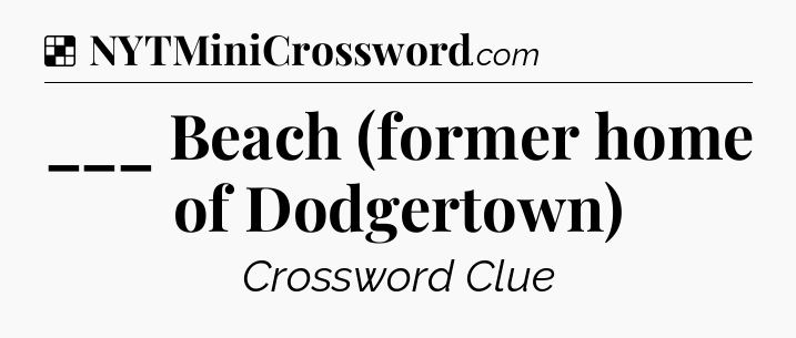 Solution: ___ Beach (former home of Dodgertown) - NYT Crossword