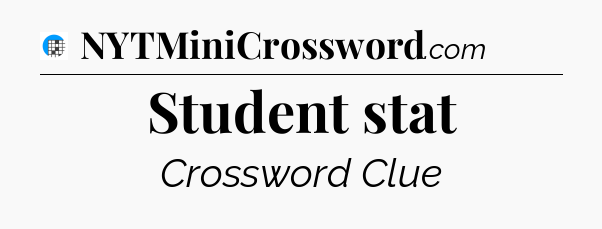 Student stat Crossword Clue