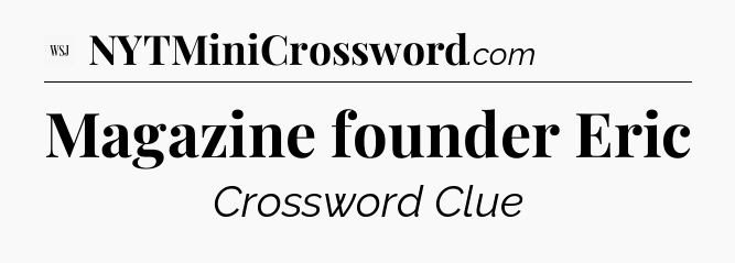 Magazine founder Eric - WSJ Crossword