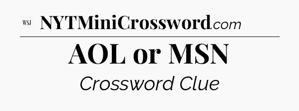 AOL or MSN - WSJ Crossword