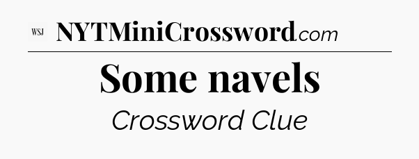 Some navels - WSJ Crossword