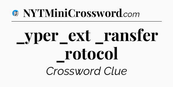 _yper_ext _ransfer _rotocol Crossword Clue