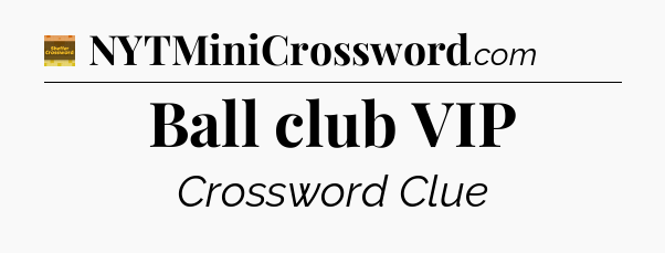 Ball club VIP - Eugene Sheffer Crossword