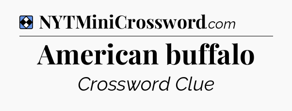 Solution: American buffalo - NYT Mini Crossword