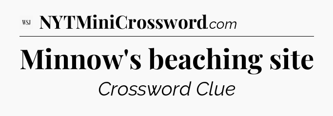 Minnow's beaching site - WSJ Crossword