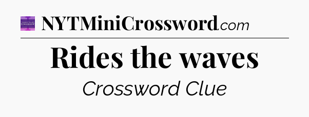 Rides the waves - Thomas Joseph Crossword
