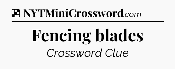 Solution: Fencing blades - NYT Crossword