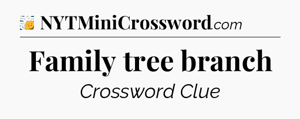 Family tree branch - 7 Little Words