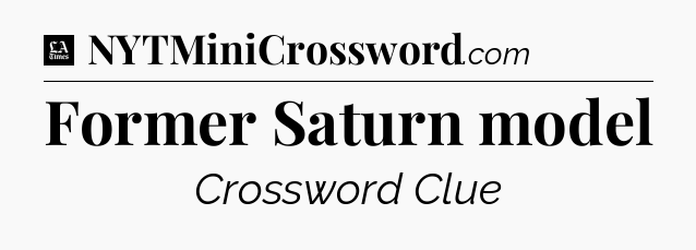 Former Saturn model - LA Times Crossword