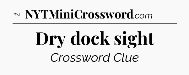 Dry dock sight - WSJ Crossword