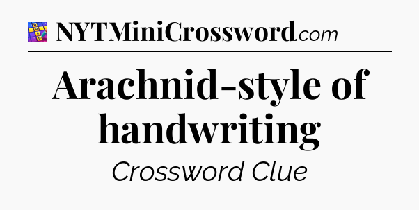 Arachnid-style of handwriting Codycross