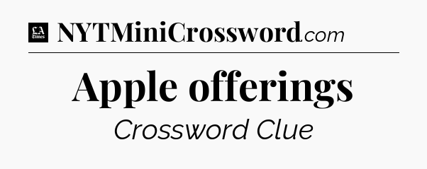 Apple offerings - LA Times Crossword