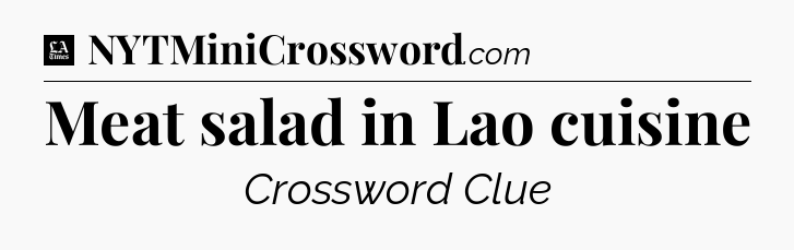 Meat salad in Lao cuisine - LA Times Crossword