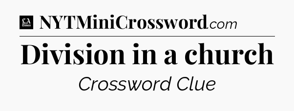 Division in a church - LA Times Crossword