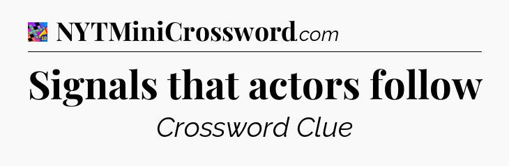 Signals that actors follow Crossword Clue