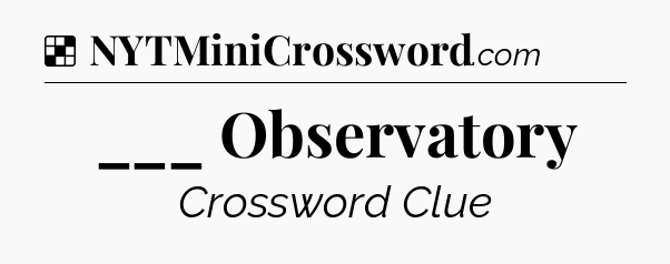 Solution: ___ Observatory - NYT Crossword