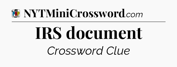 IRS document Crossword Clue