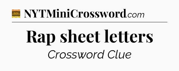 Rap sheet letters - Eugene Sheffer Crossword