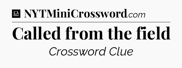 Called from the field - LA Times Crossword