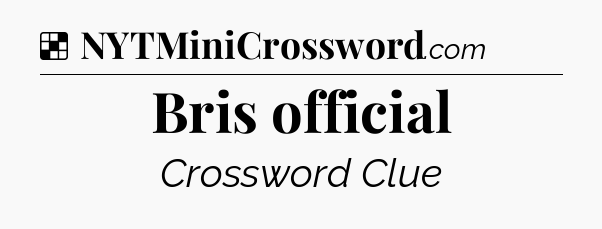 Solution: Bris official - NYT Crossword