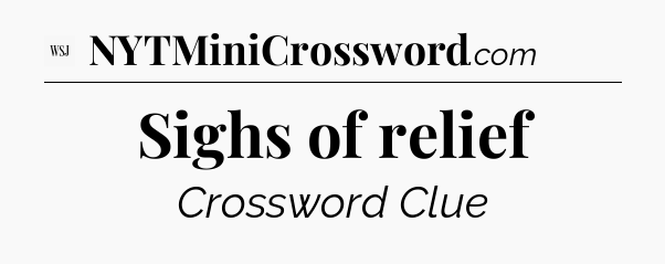 Sighs of relief - WSJ Crossword