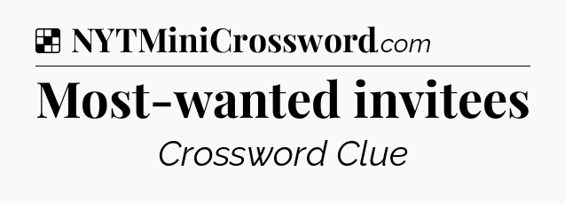 Solution: Most-wanted invitees - NYT Crossword