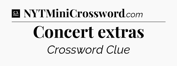 Concert extras - LA Times Crossword