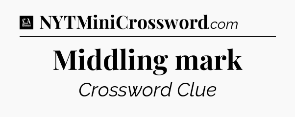 Middling mark - LA Times Crossword