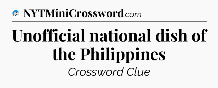 Unofficial national dish of the Philippines Crossword Clue