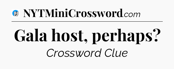 Gala host, perhaps Crossword Clue