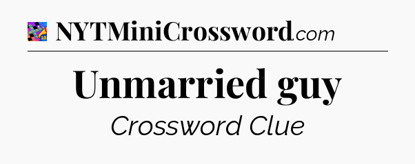 Unmarried guy Crossword Clue