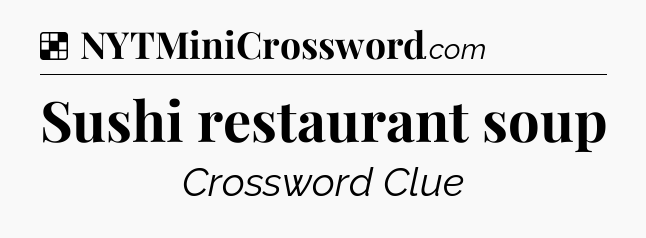 Solution: Sushi restaurant soup - NYT Crossword