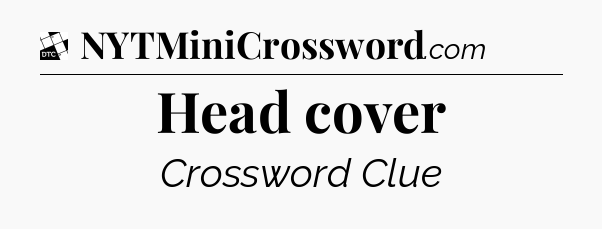 Head cover - Daily Themed Mini Crossword