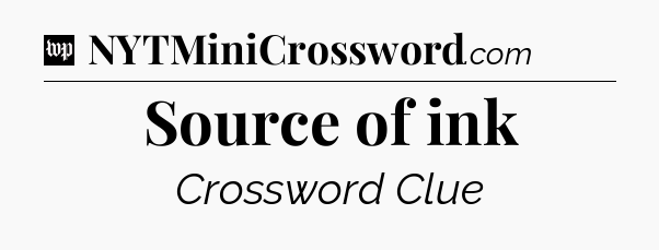 Source of ink Crossword Clue