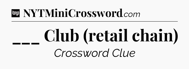 ___ Club (retail chain) Crossword Clue