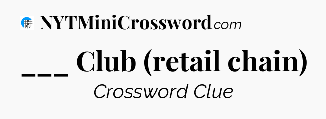 ___ Club (retail chain) Crossword Clue