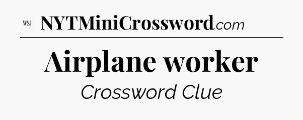 Airplane worker - WSJ Crossword