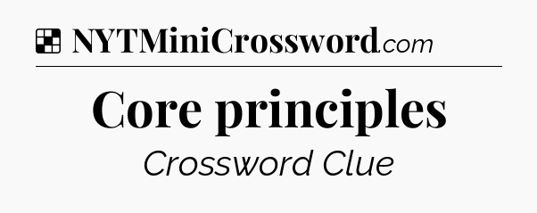 Solution: Core principles - NYT Crossword