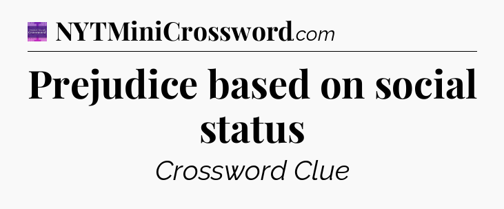 Prejudice based on social status - Thomas Joseph Crossword