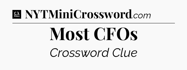 Most CFOs - LA Times Crossword