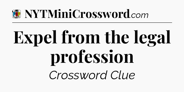 Expel from the legal profession Crossword Clue