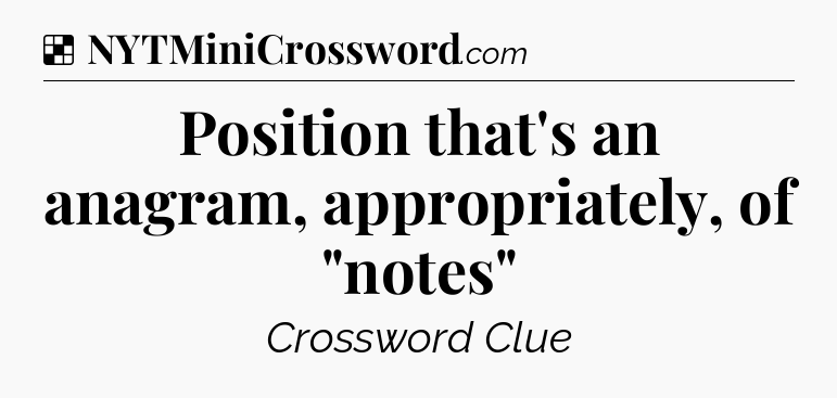 Solution: Position that's an anagram, appropriately, of 
