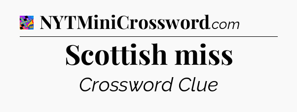 Scottish miss Crossword Clue