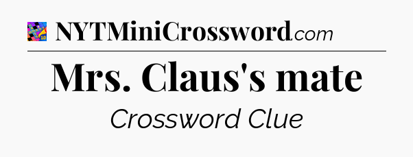 Mrs. Claus's mate Crossword Clue