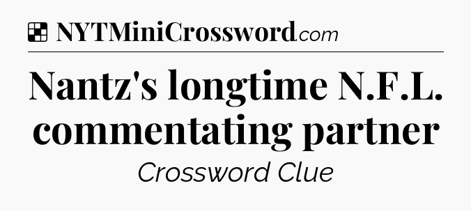 Solution: Nantz's longtime N.F.L. commentating partner - NYT Crossword